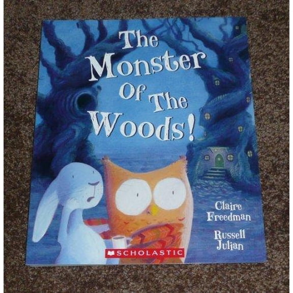 Pre-Owned The Monster of the Woods! / By Claire Freedman & Russell Julian (Hardcover) 0545568374 9780545568371