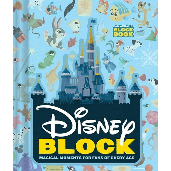 Abrams Block Book Disney Block (an Abrams Block Book): Magical Moments for Fans of Every Age, (Board Book)