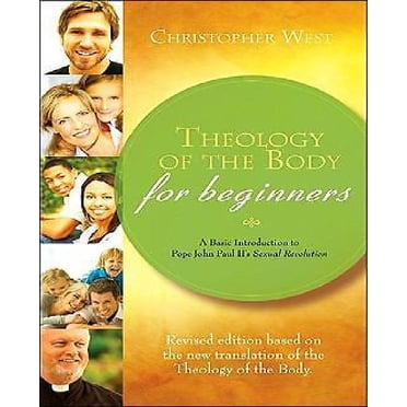 Theology of the Body for Beginners: A Basic Introduction to Pope John Paul II's Sexual Revolution