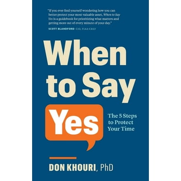When To Say Yes: The 5 Steps to Protect Your Time (Paperback)
