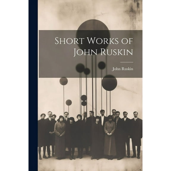 Short Works of John Ruskin (Paperback)
