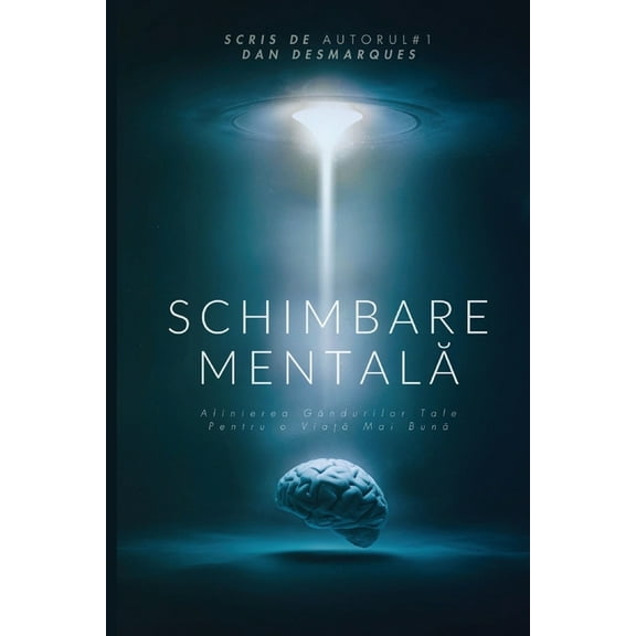 Schimbare Mentală: Alinierea Gândurilor Tale pentru o Viață Mai Bună, (Paperback)