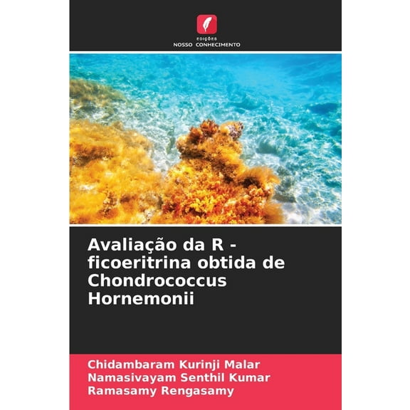 AvaliaÃ§Ã£o da R - ficoeritrina obtida de Chondrococcus Hornemonii, (Paperback)
