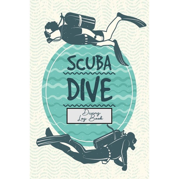 Scuba Dive Diving Log Book 110 Pages 6x9 Diving Logbook, Dive Log For Beginners and