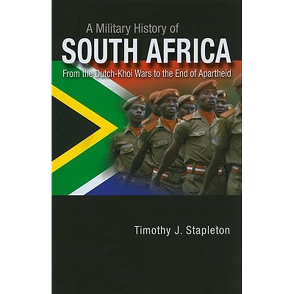 Pre-Owned A Military History of South Africa: From the Dutch-Khoi Wars to the End of Apartheid (Hardcover) 031336589X 9780313365898