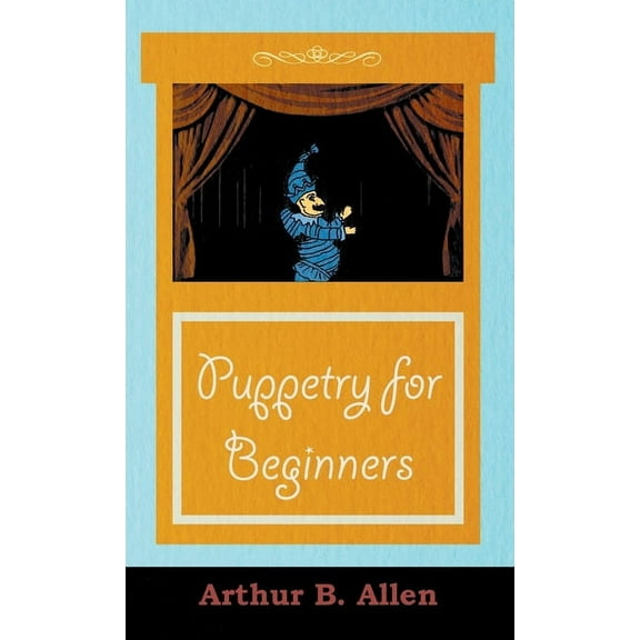 Puppetry for Beginners (Puppets & Puppetry Series), (Paperback)