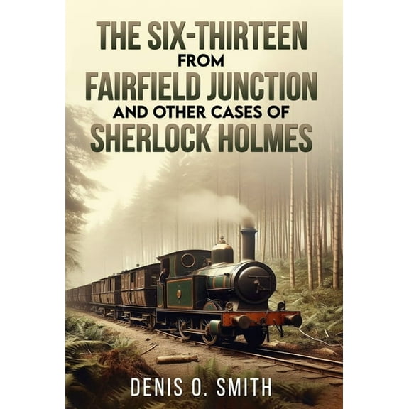 The Six-Thirteen from Fairfield Junction and other cases of Sherlock Holmes, (Hardcover)