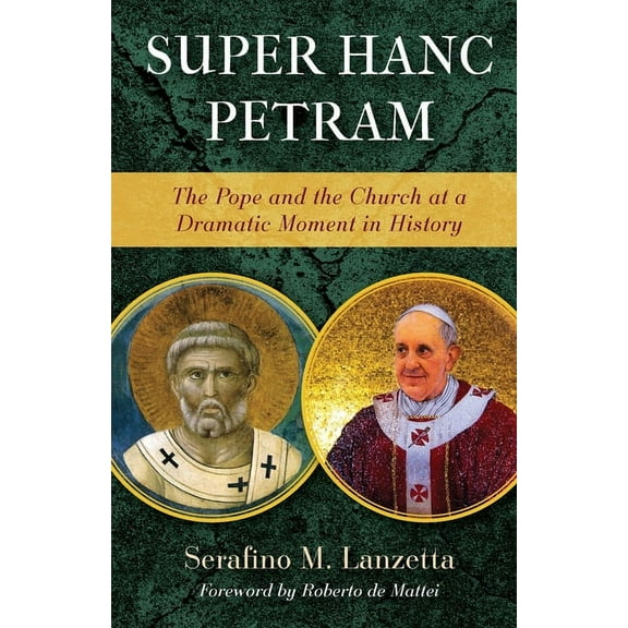 OS Justi Studies in Catholic Tradition Super Hanc Petram: The Pope and the Church at a Dramatic Moment in History, Book 9, (Paperback)