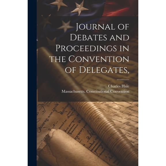 Journal of Debates and Proceedings in the Convention of Delegates, (Paperback)