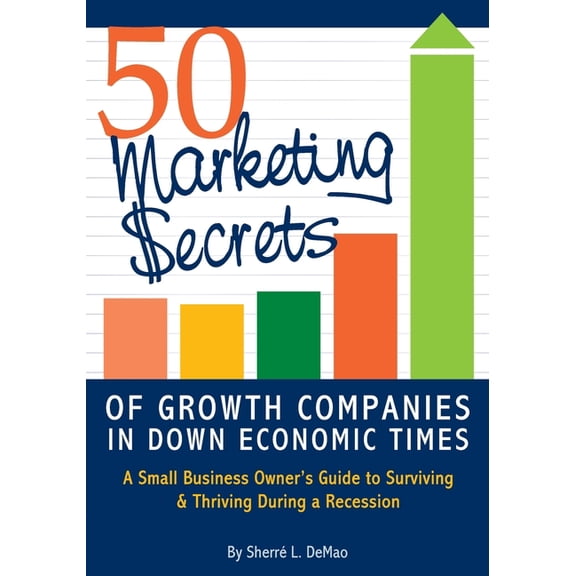 50 Marketing Secrets of Growth Companies in Down Economic Times, (Paperback)