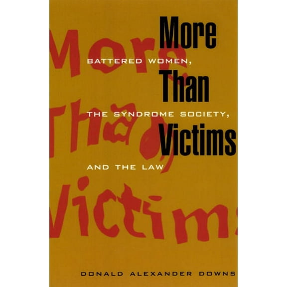 Morality and Society Series: More Than Victims : Battered Women, the Syndrome Society, and the Law (Paperback)