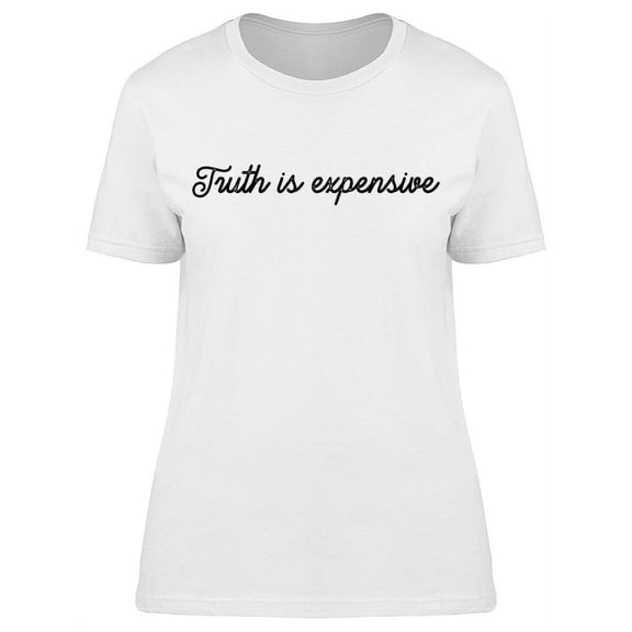 Truth Is Expensive Women's T-shirt