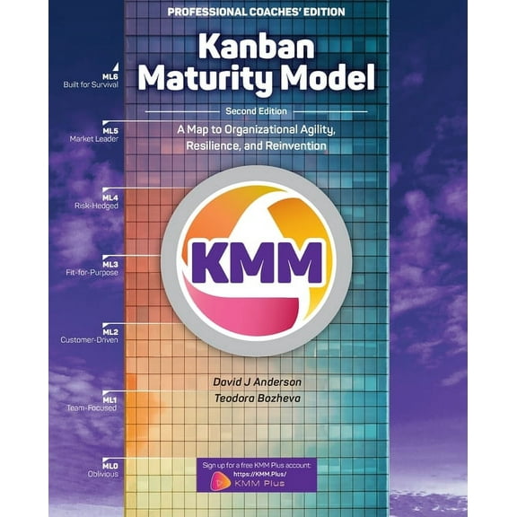 Kanban Maturity Model, Coaches' Edition: A Map to Organizational Agility, Resilience, and Reinvention (Paperback)