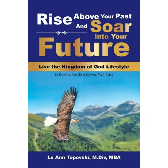 Rise Above Your Past and Soar into Your Future (Paperback)