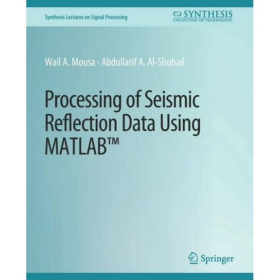 Synthesis Lectures on Signal Processing Processing of Seismic Reflection Data Using MATLAB, (Paperback)