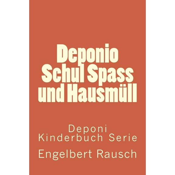 Deponio: Deponio Schul Spass und Hausmüll (Paperback)