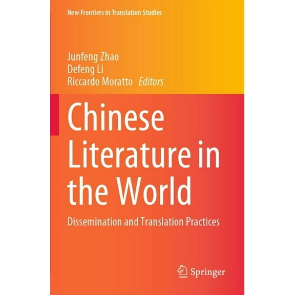 New Frontiers in Translation Studies Chinese Literature in the World: Dissemination and Translation Practices, (Paperback)