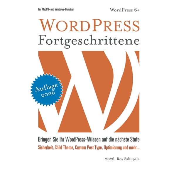 Wordpress Fortgeschrittene: Praktisch und sofort anwendbar, (Paperback)