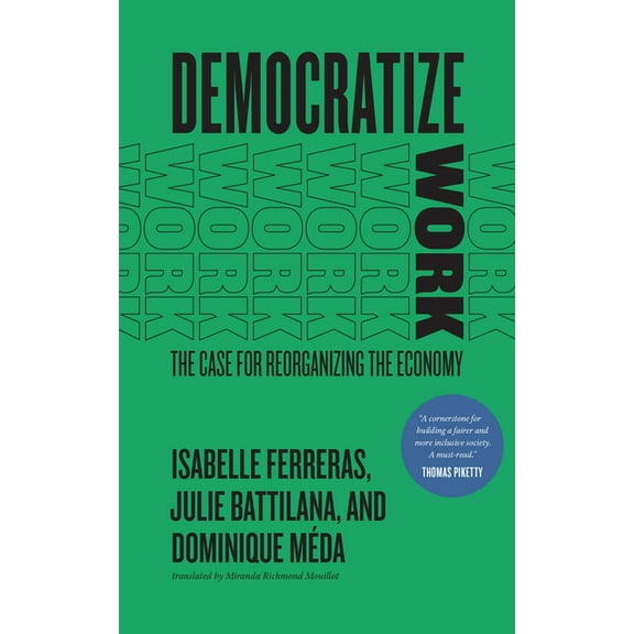 Democratize Work: The Case for Reorganizing the Economy, (Paperback)