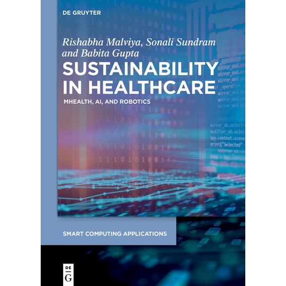 Smart Computing Applications Sustainability in Healthcare: Mhealth, Ai, and Robotics, Book 10, (Hardcover)
