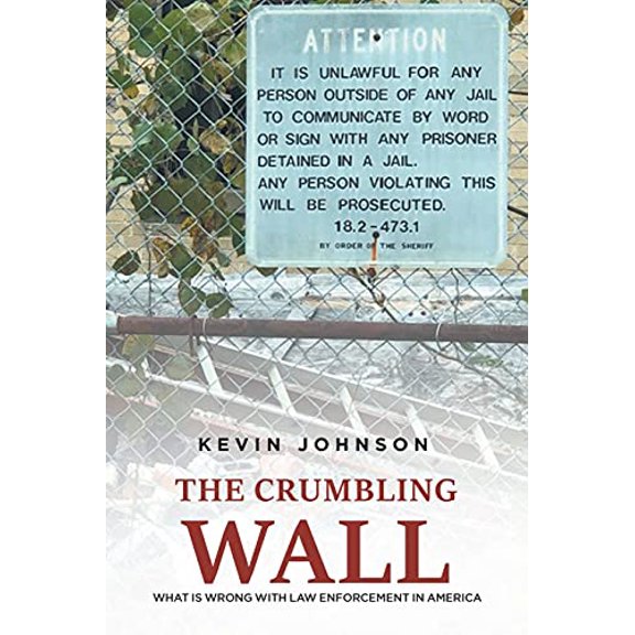 Pre-Owned The Crumbling Wall: What is wrong with law enforcement in America, 9781649527042, 1649527047, Paperback,