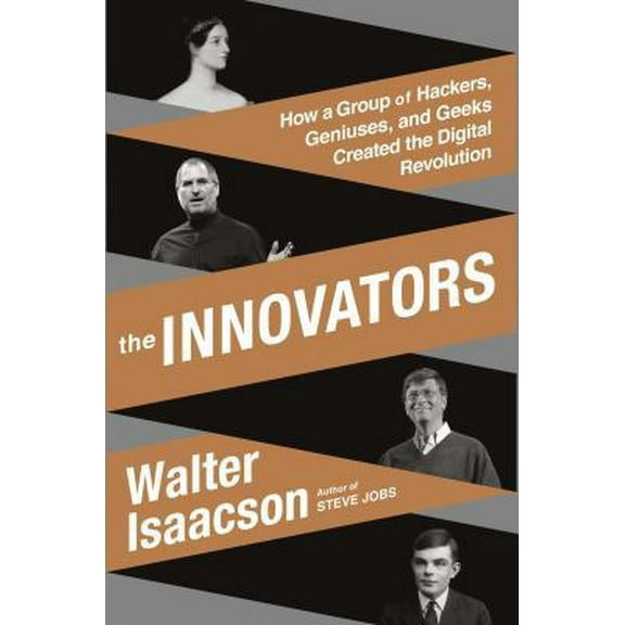 Pre-Owned The Innovators: How a Group of Hackers, Geniuses, and Geeks Created the Digital Revolution (Hardcover) 147670869X 9781476708690