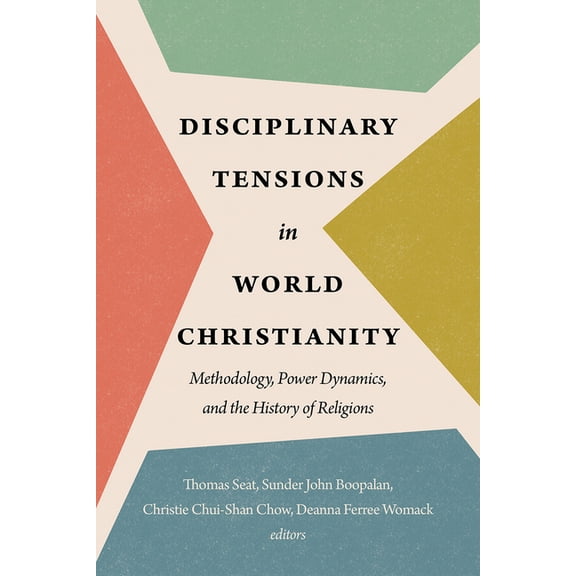 Disciplinary Tensions in World Christianity: Methodology, Power Dynamics, and the History of Religions, (Paperback)