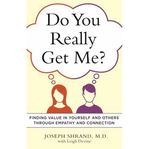 Pre-Owned Do You Really Get Me?: Finding Value in Yourself and Others through Empathy and Connection (Paperback) 161649588X 9781616495886