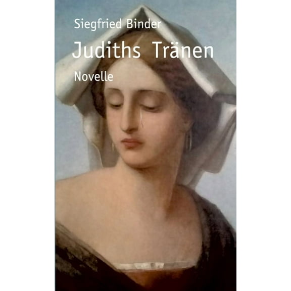 Judiths Tränen: Novelle, (Paperback)