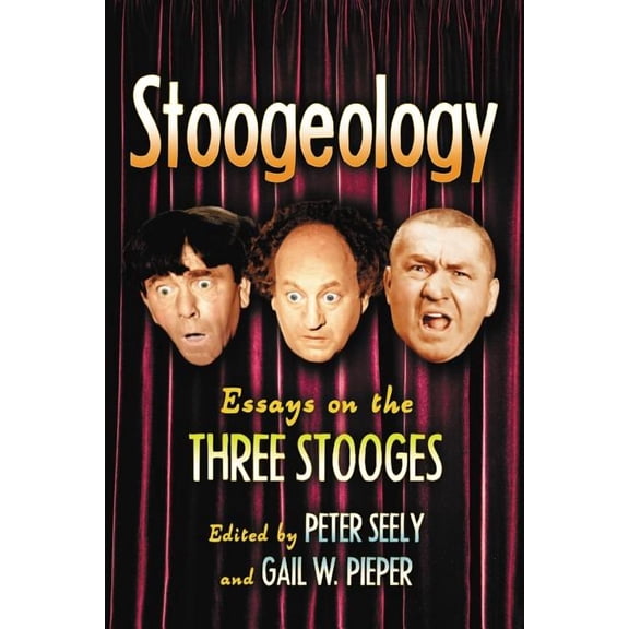 Stoogeology: Essays on the Three Stooges (Paperback)
