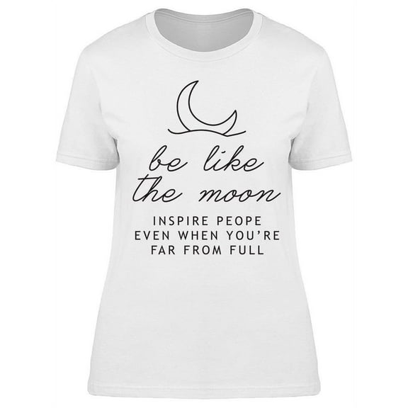 Be Like The Moon T-Shirt Women -Image by Shutterstock, Female Large