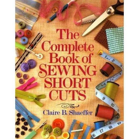 Pre-Owned The Complete Book Of Sewing Shortcuts (Paperback) 0806975644 9780806975641