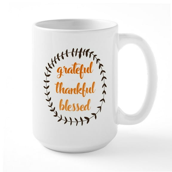 CafePress - Grateful Thankful Blessed - 15 oz Ceramic Large White Novelty Mug