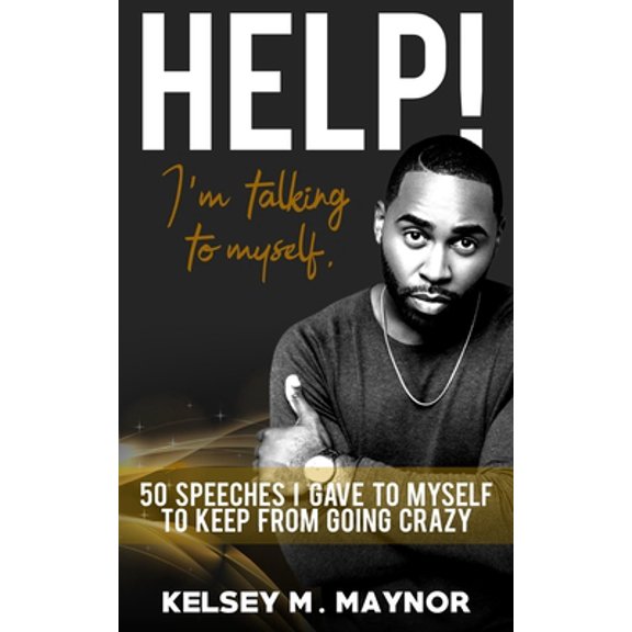 Pre-Owned Help! I'm Talking to Myself: 50 Speeches I Gave to Myself to Keep From Going Crazy (Paperback) 1985761858 9781985761858