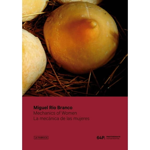 Miguel Rio Branco: Mechanics of Women, (Paperback)