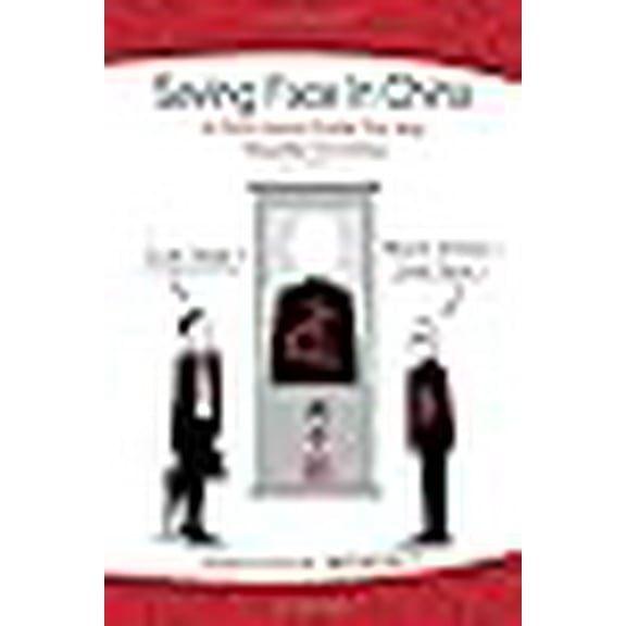 Saving Face in China: A First-Hand Guide For Any Traveller To China (Hardcover)