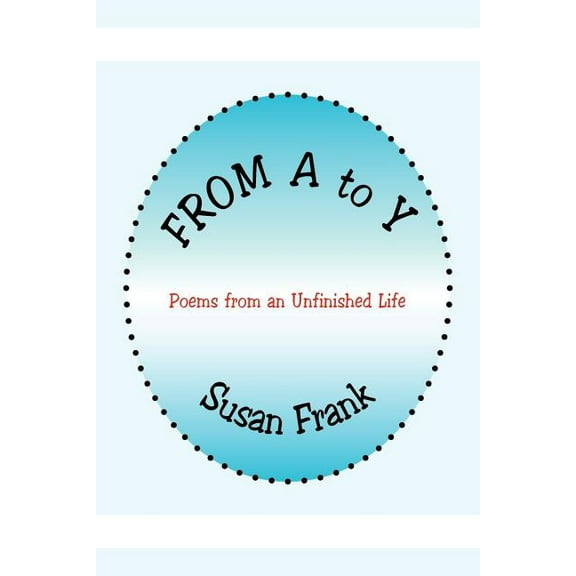 From A to Y: Poems from an Unfinished Life