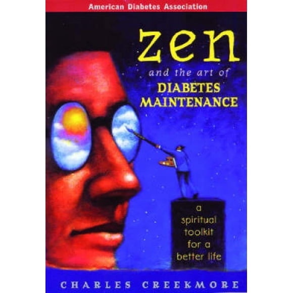 Zen and the Art of Diabetes Maintenance: A Spiritual Toolkit for a Better Life