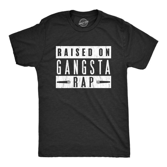 Mens Raised On Gangsta Rap T Shirt Funny Hip Hop Kid Music Novelty Tee Graphic Tees