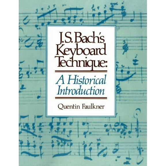 J.S. Bach's Keyboard Technique: A Historical Introduction, (Paperback)
