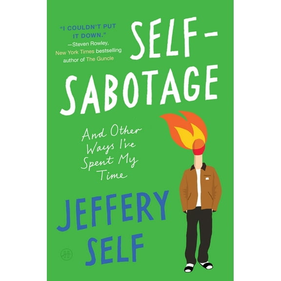 Self-Sabotage: And Other Ways I've Spent My Time, (Paperback)