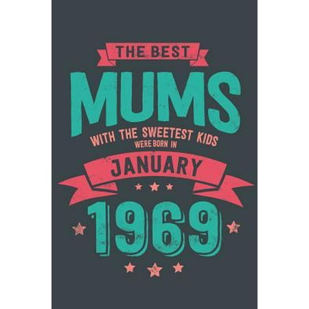 The Best Mums with the Sweetest Kids: Were Born in January 1969 geboren - Awesome GIft Notebook Lined Pages 6x9 Inch 100 Pages