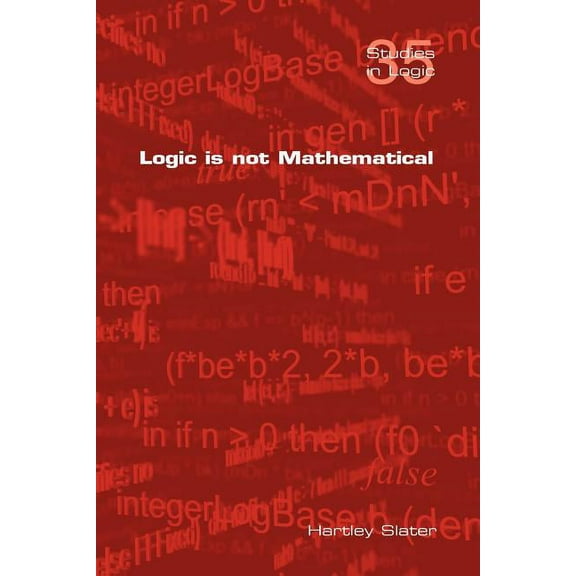 Studies in Logic: Logic Is Not Mathematical (Paperback)