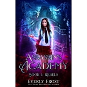 Assassin's Academy: Assassin's Academy: Book One: Rebels (Paperback)