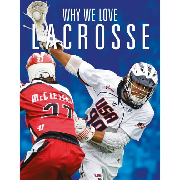 Why We Love Lacrosse, (Paperback)