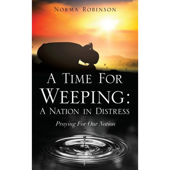 A Time for Weeping: A Nation in Distress, (Paperback)