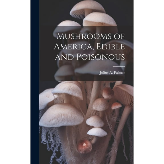 Mushrooms of America, Edible and Poisonous (Hardcover)