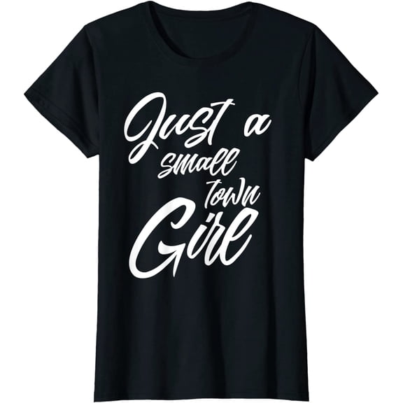 Just A Small Town Girl Short Seelve T-Shirt