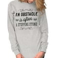 thumbnail image 4 of Obstacle Stepping Stone Inspirational Women's Long Sleeve T Shirt Brisco Brands X, 4 of 6