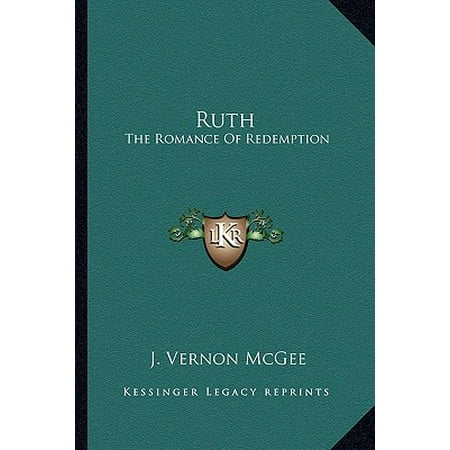 Ruth : The Romance of Redemption (The Best Of J Vernon Mcgee)